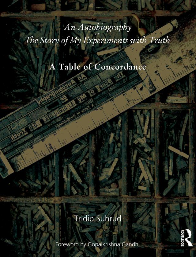An Autobiography or The Story of My Experiments with Truth by Tridip Suhrud