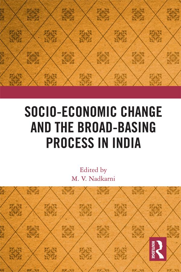 Socio-Economic Change and the Broad-Basing Process in India by M. V. Nadkarni