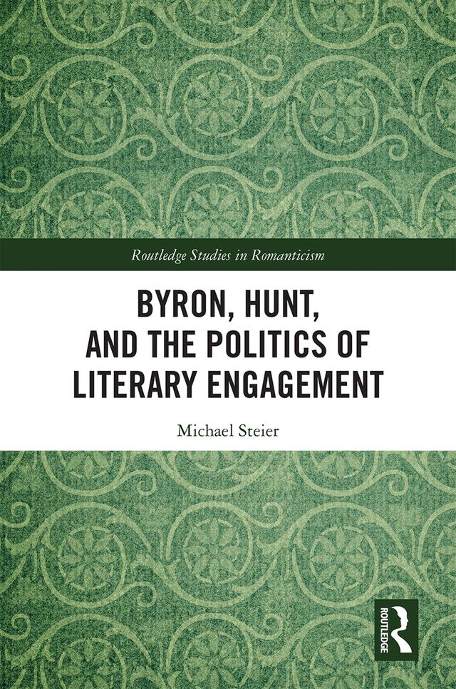 Byron, Hunt, and the Politics of Literary Engagement by Michael Steier