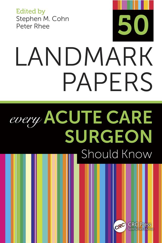 50 Landmark Papers Every Acute Care Surgeon Should Know by Peter Rhee, Stephen M Cohn