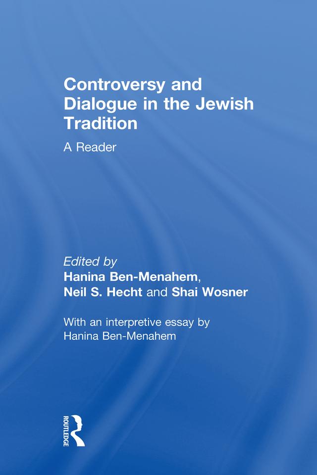 Controversy and Dialogue in the Jewish Tradition by Hanina Ben-Menahem, Neil Hecht, Shai Wosner