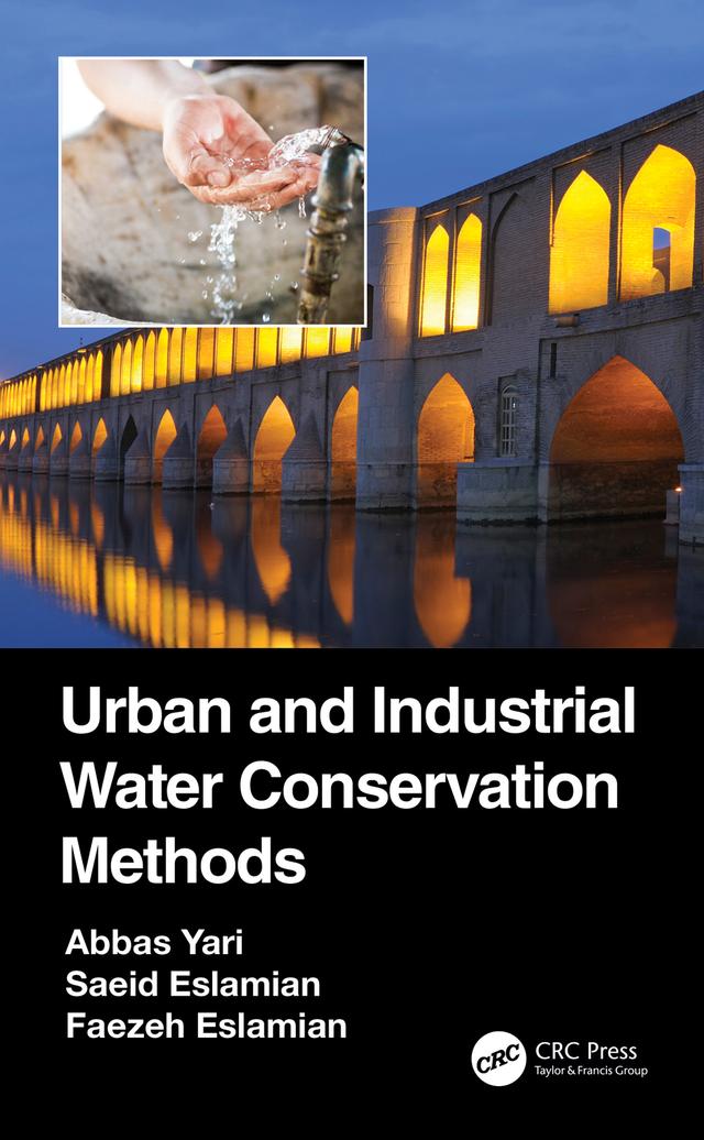 Urban and Industrial Water Conservation Methods by Abbas Yari, Faezeh Eslamian, Saeid Eslamian