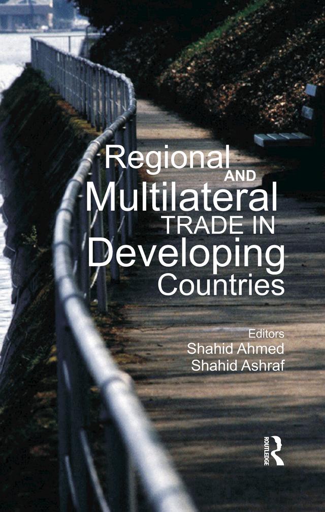 Regional and Multilateral Trade in Developing Countries by Shahid Ahmed, Shahid Ashraf
