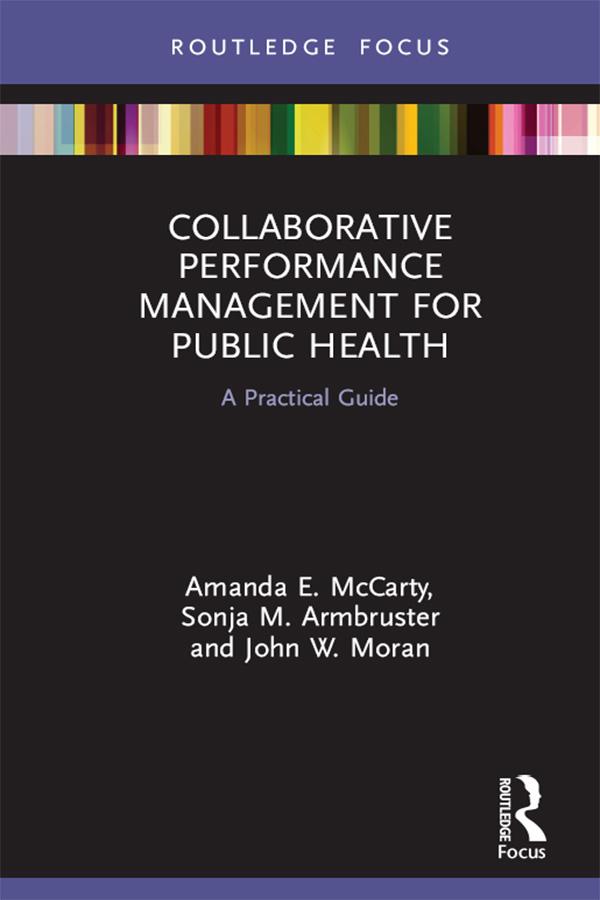 Collaborative Performance Management for Public Health by Amanda McCarty, John Moran, Sonja Armbruster