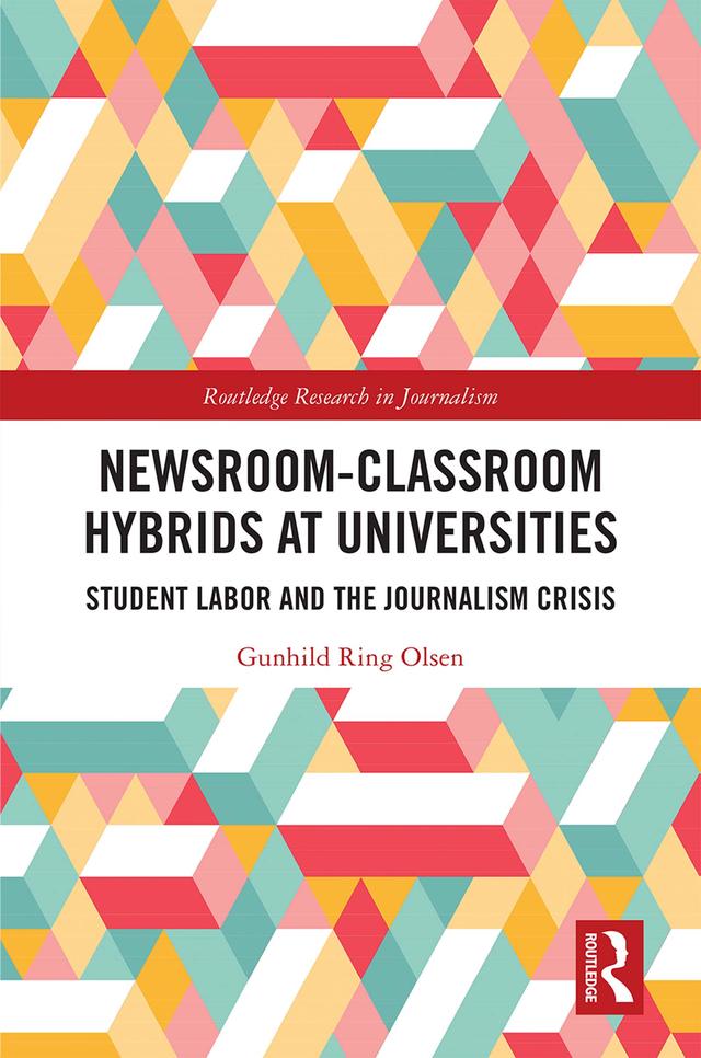Newsroom-Classroom Hybrids at Universities by Gunhild Ring Olsen