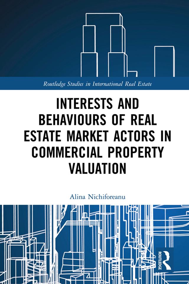 Interests and Behaviours of Real Estate Market Actors in Commercial Property Valuation by Alina Nichiforeanu