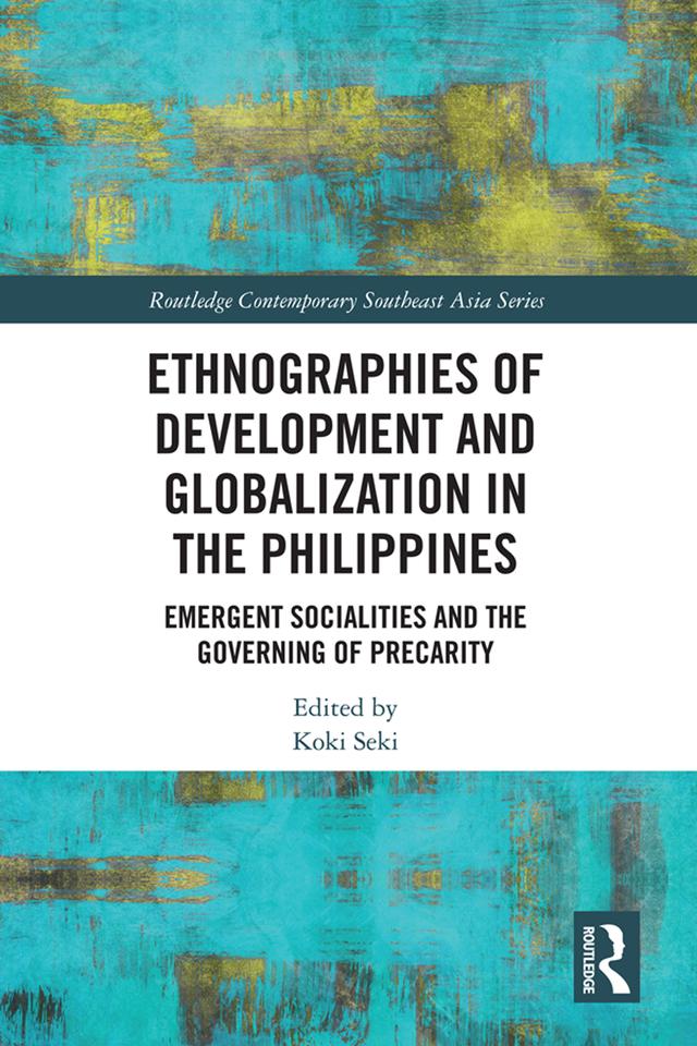 Ethnographies of Development and Globalization in the Philippines by Koki Seki