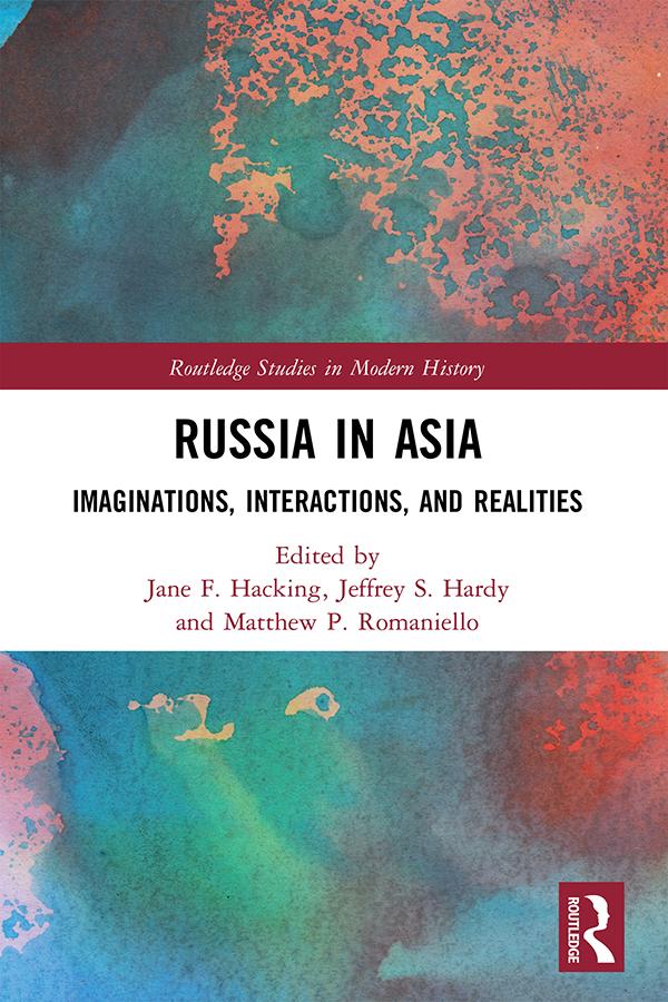 Russia in Asia by Jane F. Hacking, Jeffrey S. Hardy, Matthew P. Romaniello