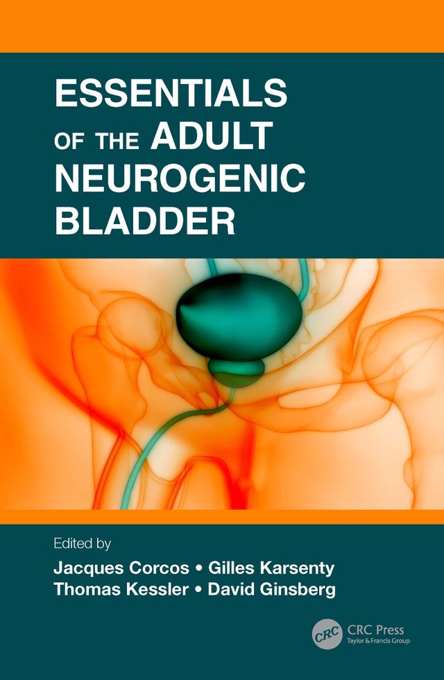 Essentials of the Adult Neurogenic Bladder by David Ginsberg, Gilles Karsenty, Jaques Corcos, Thomas Kessler
