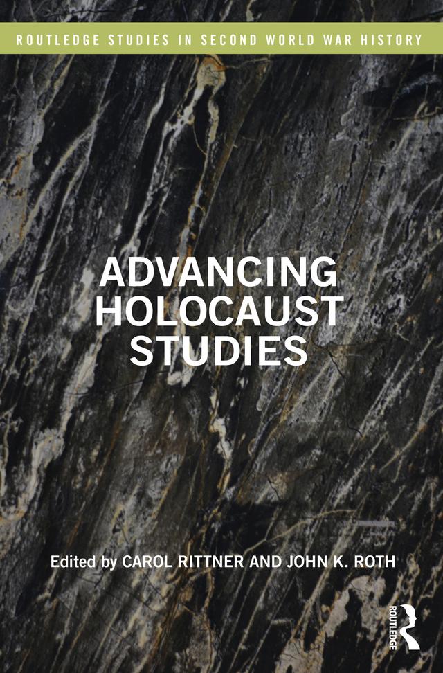 Advancing Holocaust Studies by Carol Rittner, John K. Roth