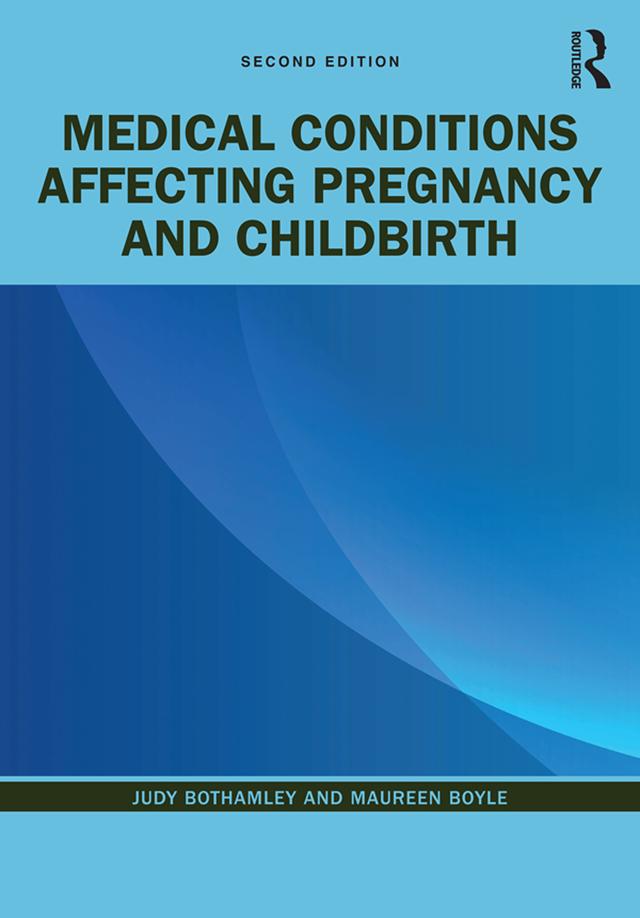 Medical Conditions Affecting Pregnancy and Childbirth by Judy Bothamley, Maureen Boyle