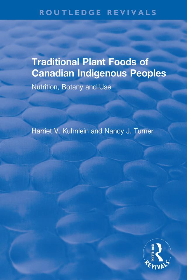 Traditional Plant Foods of Canadian Indigenous Peoples by Harriet Kuhnlein, Nancy Turner