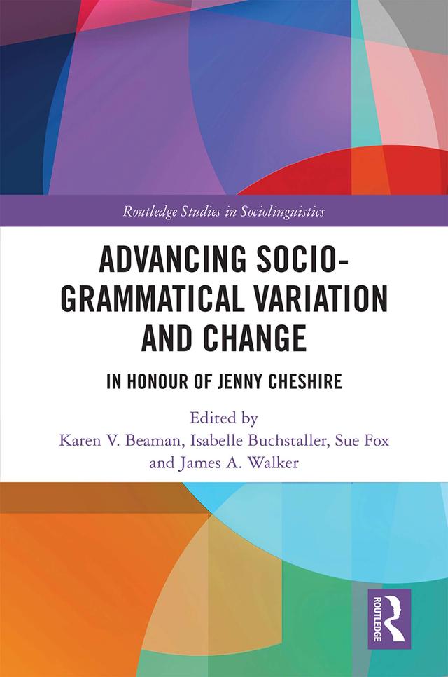 Advancing Socio-grammatical Variation and Change by Isabelle Buchstaller, James A. Walker, Karen V. Beaman, Susan Fox