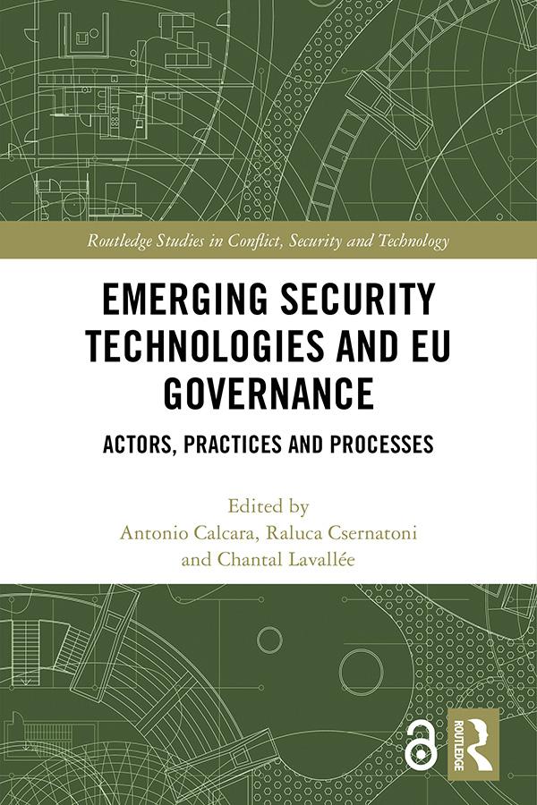 Emerging Security Technologies and EU Governance by Antonio Calcara, Chantal Lavallée, Raluca Csernatoni