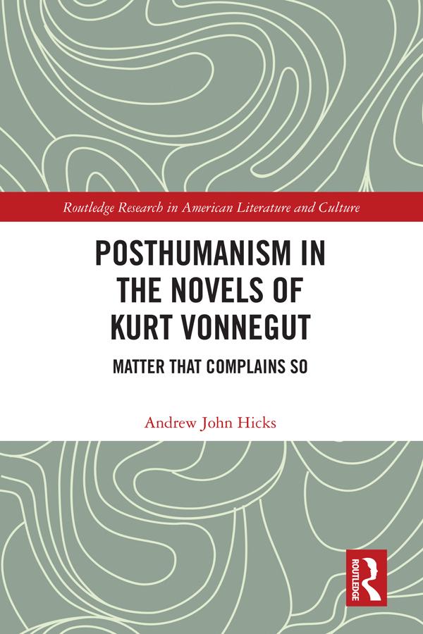 Posthumanism in the Novels of Kurt Vonnegut by Andrew Hicks
