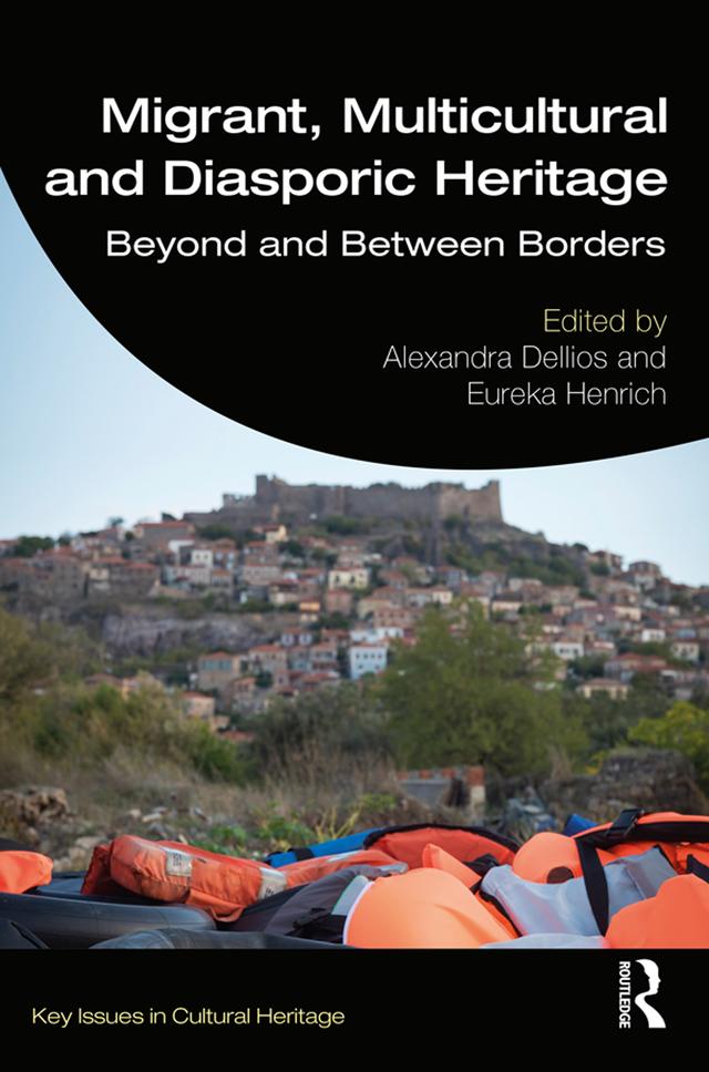 Migrant, Multicultural and Diasporic Heritage by Alexandra Dellios, Eureka Henrich
