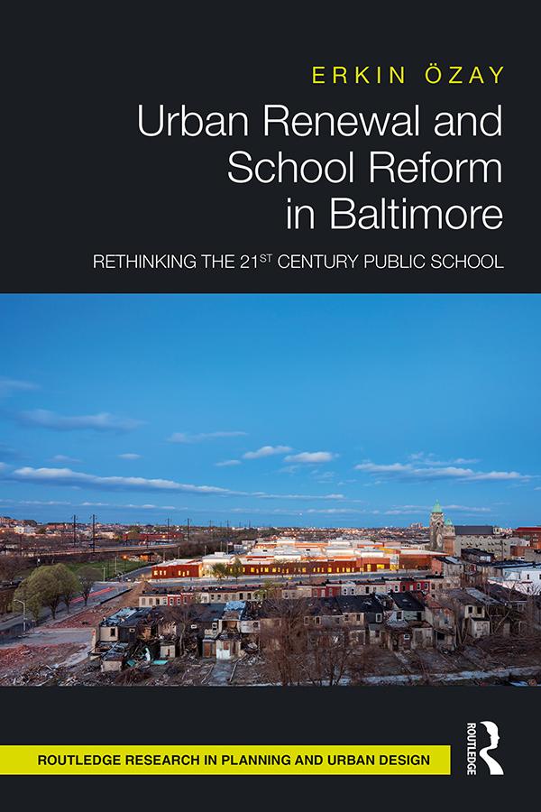 Urban Renewal and School Reform in Baltimore by Erkin Özay