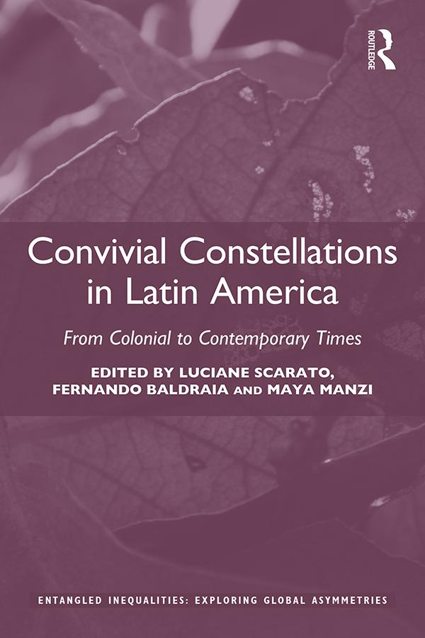 Convivial Constellations in Latin America by Fernando Baldraia, Luciane Scarato, Maya Manzi