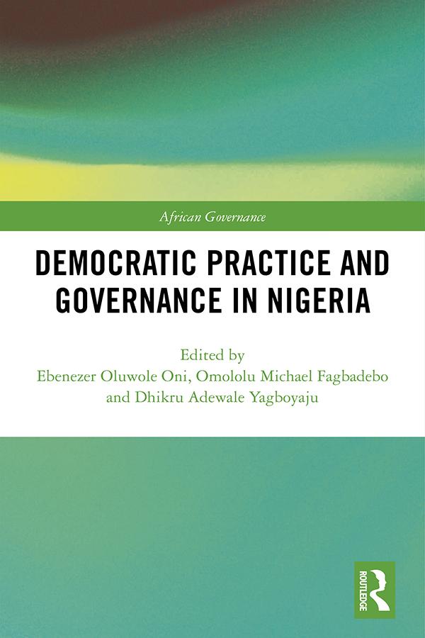 Democratic Practice and Governance in Nigeria by Dhikru Adewale Yagboyaju, Ebenezer Oluwole Oni, Omololu Michael Fagbadebo