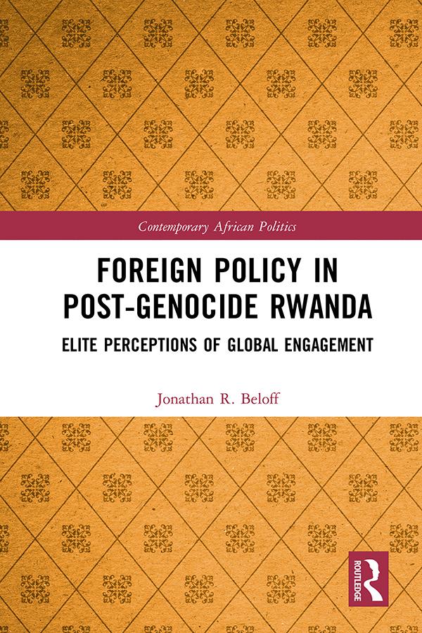 Foreign Policy in Post-Genocide Rwanda by Jonathan R. Beloff