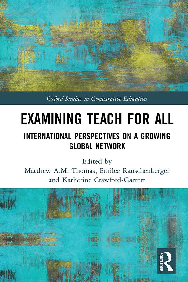 Examining Teach For All by Emilee Rauschenberger, Katherine Crawford-Garrett, Matthew A.M. Thomas