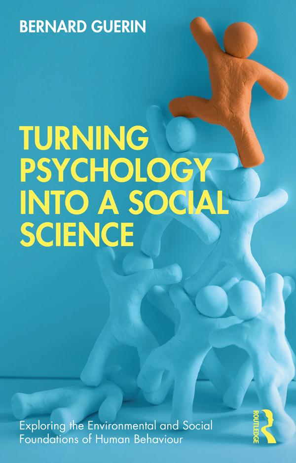 Turning Psychology into a Social Science by Bernard Guerin