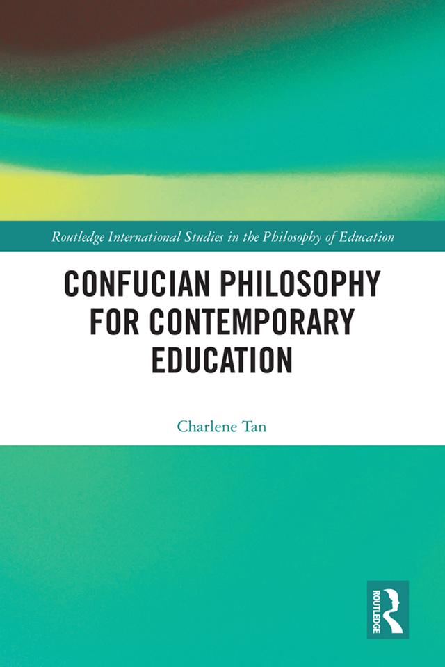 Confucian Philosophy for Contemporary Education by Charlene Tan