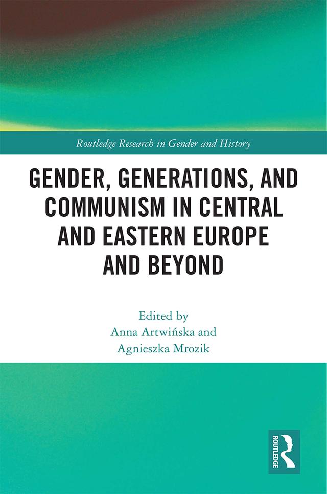 Gender, Generations, and Communism in Central and Eastern Europe and Beyond by Agnieszka Mrozik, Anna Artwińska