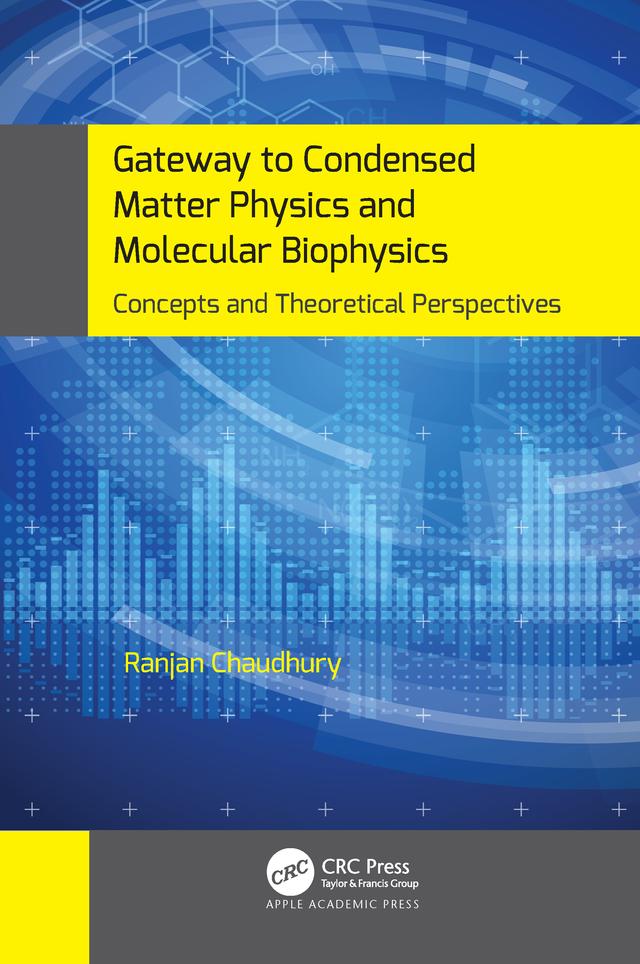 Gateway to Condensed Matter Physics and Molecular Biophysics by Ranjan Chaudhury