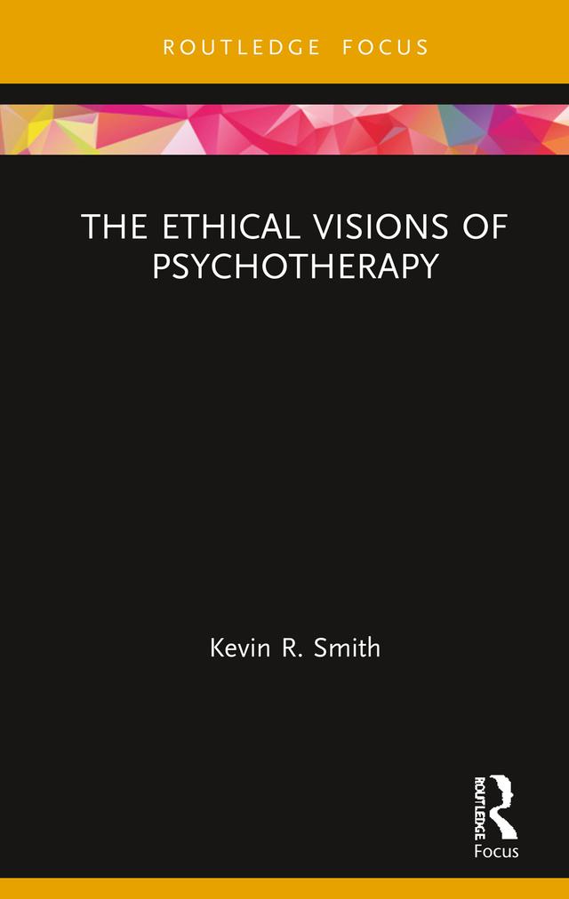 The Ethical Visions of Psychotherapy by Kevin Smith