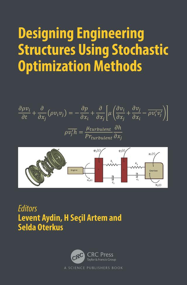 Designing Engineering Structures using Stochastic Optimization Methods by H. Seçil Artem, Levent Aydin, Selda Oterkus