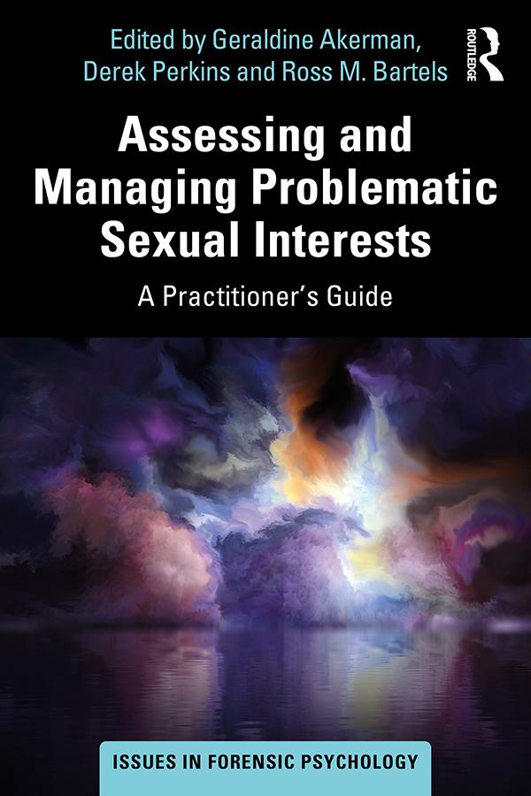 Assessing and Managing Problematic Sexual Interests by Derek Perkins, Geraldine Akerman, Ross Bartels