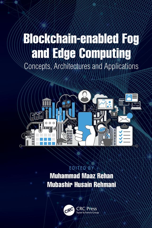 Blockchain-enabled Fog and Edge Computing: Concepts, Architectures and Applications by Mubashir Husain Rehmani, Muhammad Maaz Rehan