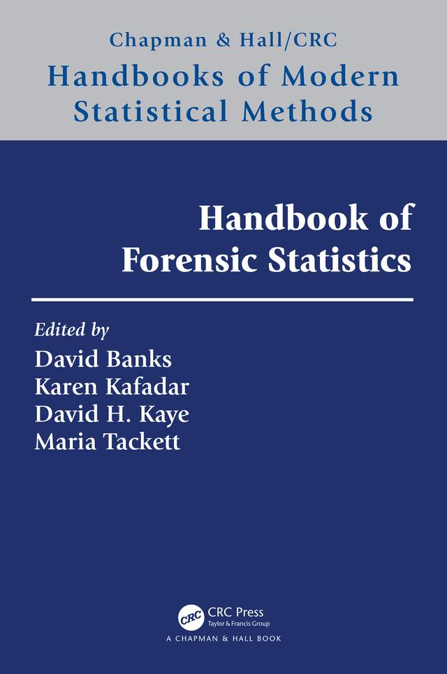Handbook of Forensic Statistics by David H. Kaye, David L. Banks, Karen Kafadar, Maria Tackett