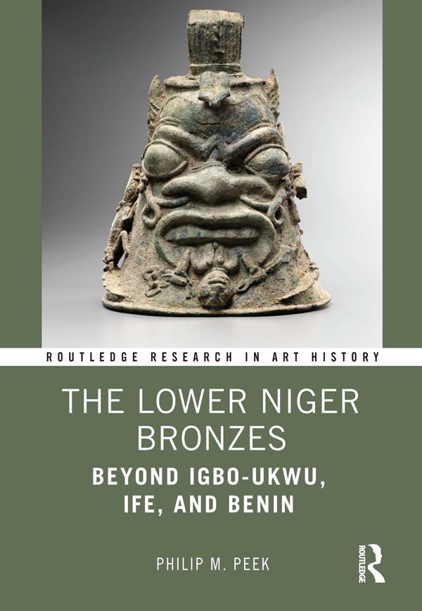 The Lower Niger Bronzes by Philip M. Peek