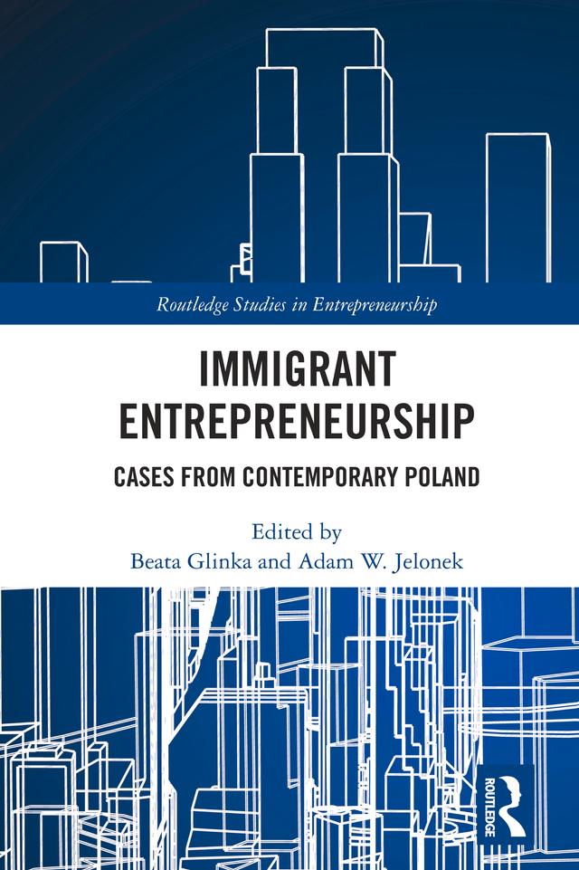 Immigrant Entrepreneurship by Adam Jelonek, Beata Glinka