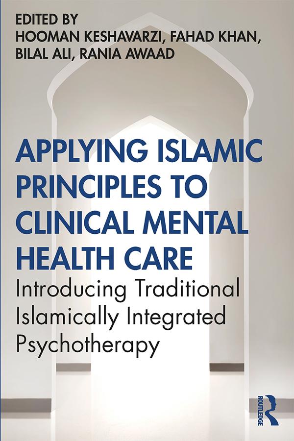 Applying Islamic Principles to Clinical Mental Health Care by Bilal Ali, Fahad Khan, Hooman Keshavarzi, Rania Awaad