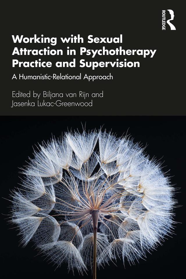 Working with Sexual Attraction in Psychotherapy Practice and Supervision by Biljana Rijn, Jasenka Lukac-Greenwood
