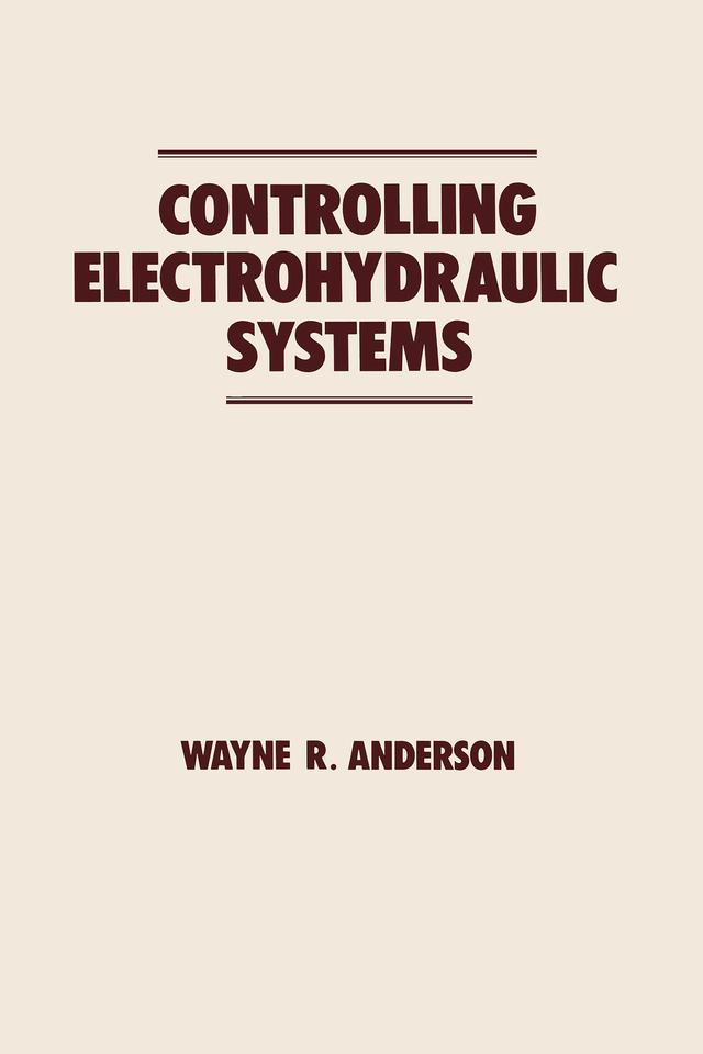 Controlling Electrohydraulic Systems by Wayne Anderson