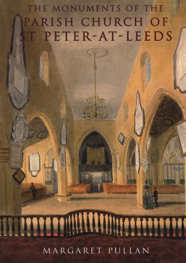 The Monuments of the Parish Church of St Peter-at-Leeds by Elizabeth Fisher, Margaret Pullan