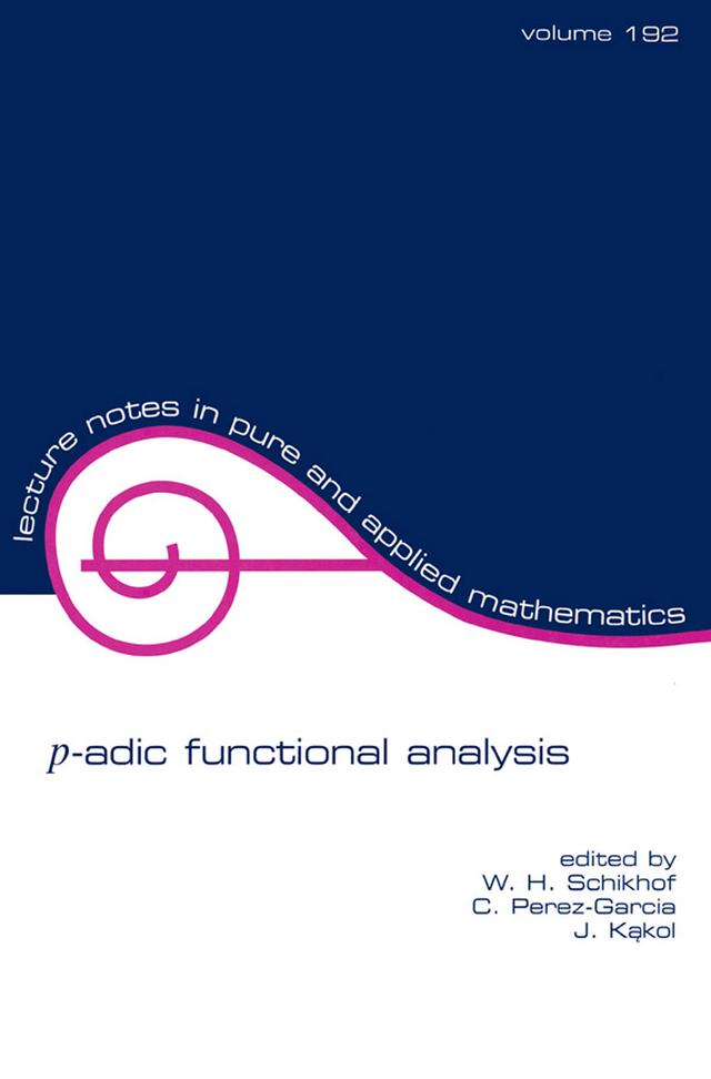 p-adic Functional Analysis by C. Perez-Garcia, Jerzy Kakol, W.H. Schikhof
