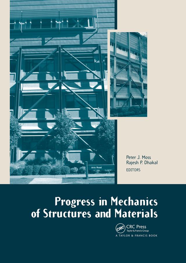 Progress in Mechanics of Structures and Materials by Peter J. Moss, Rajesh P. Dhakal