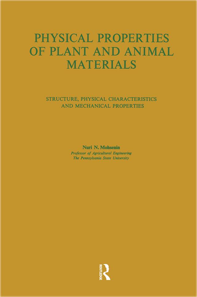 Physical Properties of Plant and Animal Materials: v. 1: Physical Characteristics and Mechanical Properties by Nuri N. Mohsenin