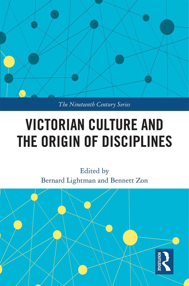 Victorian Culture and the Origin of Disciplines by Bennett Zon, Bernard Lightman