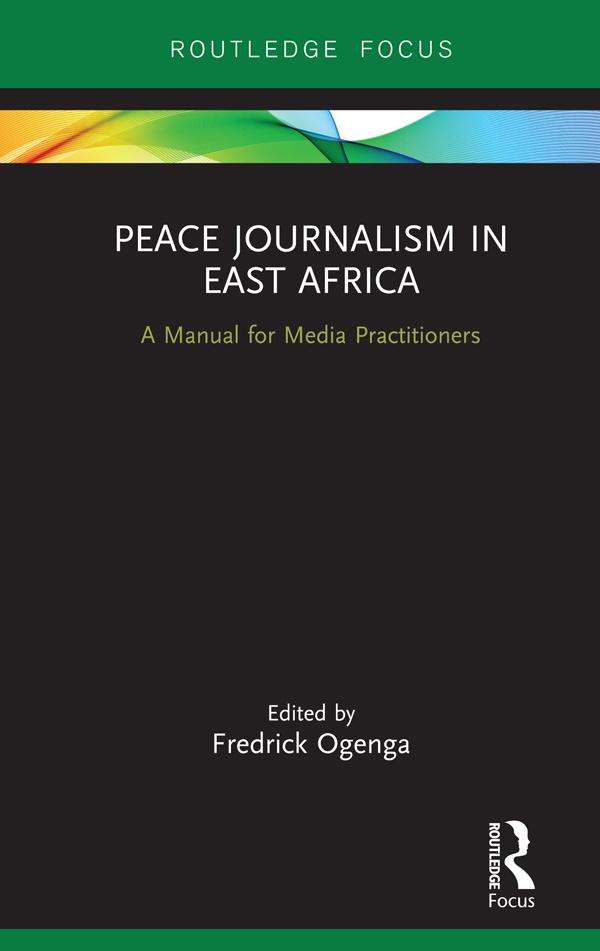 Peace Journalism in East Africa by Fredrick Ogenga