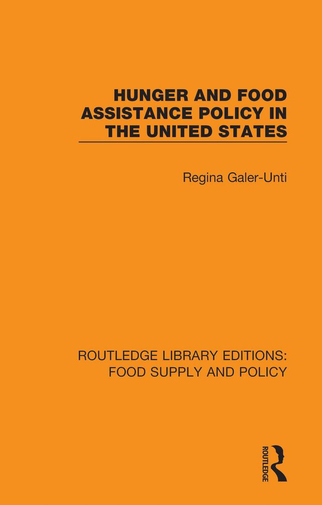 Hunger and Food Assistance Policy in the United States by Regina Galer-Unti
