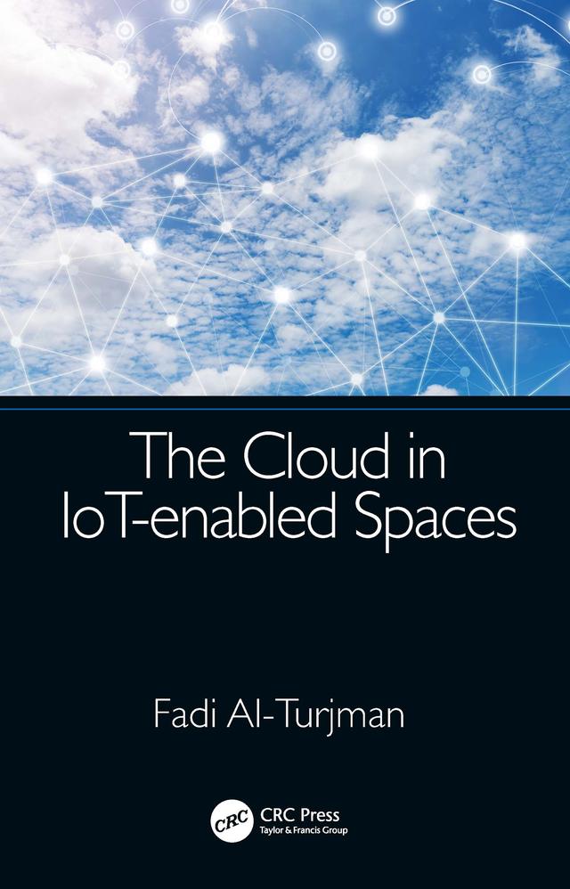 The Cloud in IoT-enabled Spaces by Fadi Al-Turjman