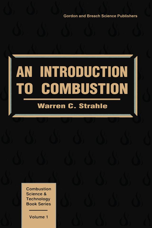 Introduction To Combustion by Warren C. Strahle, William A. Sirignano