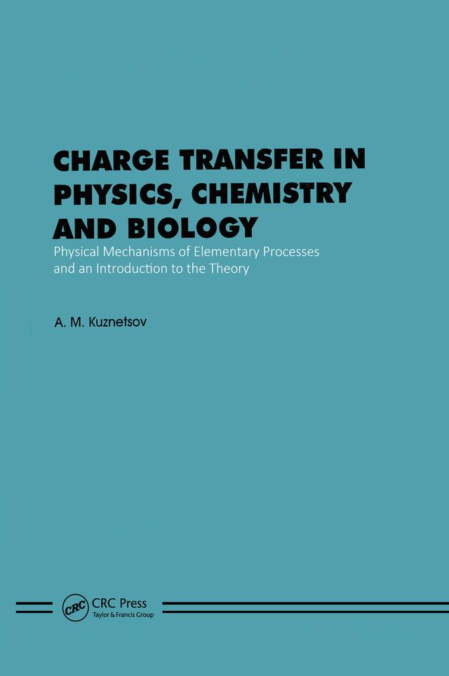 Charge Transfer in Physics, Chemistry and Biology by A.M. Kuznetrsov
