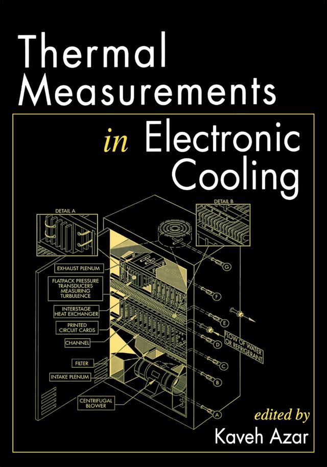 Thermal Measurements in Electronics Cooling by Kaveh Azar